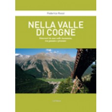 Nella Valle di Cogne.Itinerari in una valle incantata, tra passato e presente Federico Rossi