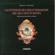 La letteratura delle immagini nel Ducato d'Aosta. Emblemi e imprese in Valle d'Aosta e nel Canavese, con CD-ROM di Raul Dal Tio e Marco Maggi